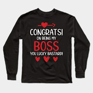 Funny Gifts for Boss Congrats On Being My Boss Long Sleeve T-Shirt